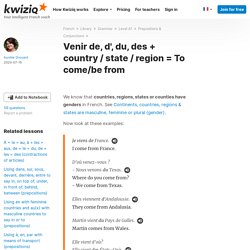 Venir de, d', du, des + country / state / region = To come/be from : French language lesson