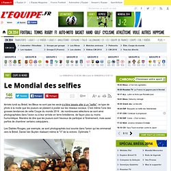Coupe du Monde - Le Mondial des selfies