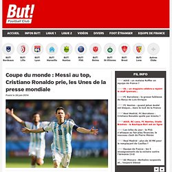 Coupe du monde : Messi au top, les Unes de la presse mondiale