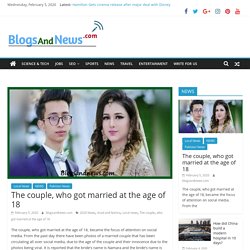 The couple, who got married at the age of 18 - BlogsAndNews.com