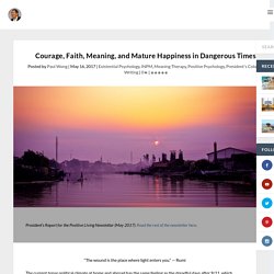 Courage, Faith, Meaning, and Mature Happiness in Dangerous Times