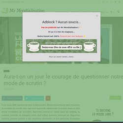 Aura-t-on un jour le courage de questionner notre mode de scrutin ?