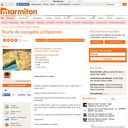 Tourte de courgette à l'italienne - Recette de cuisine Marmiton : une recette