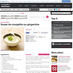 Soupe de courgettes au gingembre - une recette Soupe
