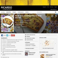 Pain aux courgettes et aux dattes Recettes