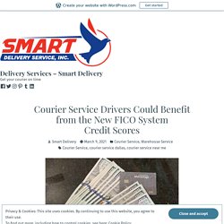 Courier Service Drivers Could Benefit from the New FICO System Credit Scores – Delivery Services – Smart Delivery