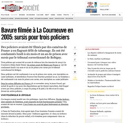 Bavure filmée à La Courneuve en 2005: sursis pour trois policiers