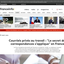 Courriels privés au travail : "Le secret des correspondances s'applique" en France