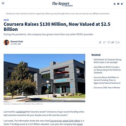 Coursera Raises $130 Million, Now Valued at $2.5 Billion