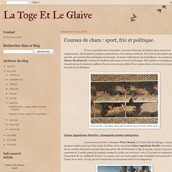 La Toge Et Le Glaive: Courses de chars : sport, fric et politique.
