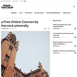 4 Free Online Courses by Harvard university - Pak Vatan