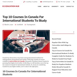 Top 10 Courses In Canada For International Students To Study