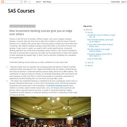 SAS Courses: How investment banking courses give you an edge over others