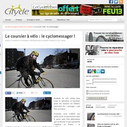 Le coursier à vélo : le cyclomessager !