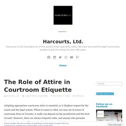 The Role of Attire in Courtroom Etiquette – Harcourts, Ltd.