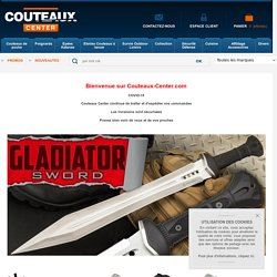 COUTEAUX CENTER vente en ligne de couteaux, épées, katanas, dagues, poignards, etc...