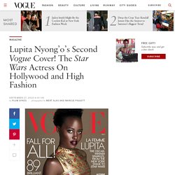 Lupita Nyong’o on Star Wars, Couture, and Conquering Hollywood