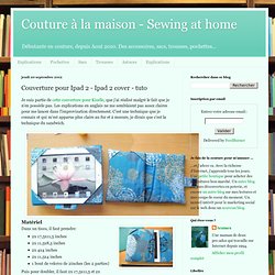 Couture à la maison - Sewing at home: Couverture pour Ipad 2 - Ipad 2 cover - tuto