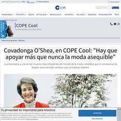 Covadonga O'Shea, en COPE Cool: "Hay que apoyar más que nunca la moda asequible" - COPE Cool
