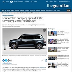 *****London Taxi Company opens £300m Coventry plant for electric cabs