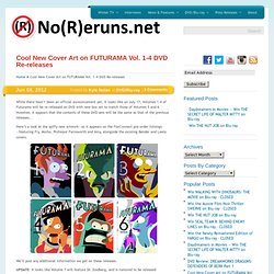 Cool New Cover Art on FUTURAMA Vol. 1-4 DVD Re-releases - No(R)eruns.net