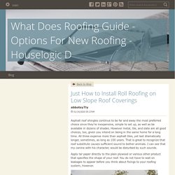 Just How to Install Roll Roofing on Low Slope Roof Coverings - What Does Roofing Guide - Options For New Roofing - Houselogic D : powered by Doodlekit