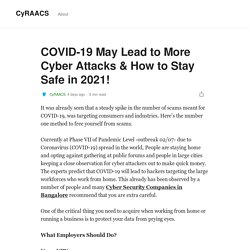 COVID-19 May Lead to More Cyber Attacks & How to Stay Safe in 2021!