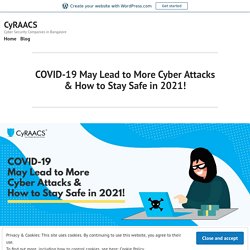 COVID-19 May Lead to More Cyber Attacks & How to Stay Safe in 2021! – CyRAACS