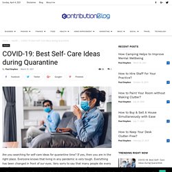 COVID-19: Best Self- Care Ideas during Quarantine