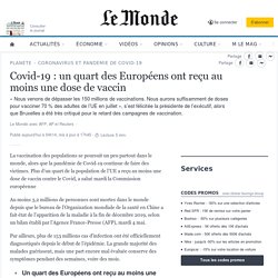 4 mai 2021 Covid-19 : un quart des Européens ont reçu au moins une dose de vaccin