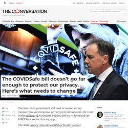 The COVIDSafe bill doesn't go far enough to protect our privacy. Here's what needs to change