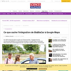 Google Maps Waze BlaBlaCar les GPS s’attaquent au covoiturage - Sciencesetavenir.fr