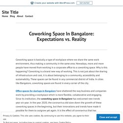 Coworking Space In Bangalore: Expectations vs. Reality – Site Title
