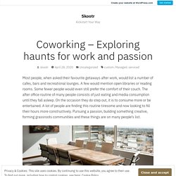 Coworking – Exploring haunts for work and passion – Skootr