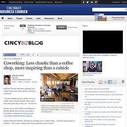 Coworking: Less chaotic than a coffee shop, more inspiring than a cubicle - Cincinnati Business Courier