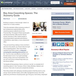 Bay Area Coworking Spaces: The Xconomy Guide
