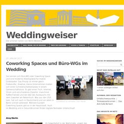 Coworking Spaces und Büro-WGs im Wedding » Weddingweiser