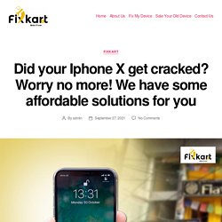 Did your Iphone X get cracked? Worry no more! We have some affordable solutions for you - Fixkart