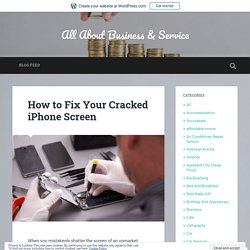 How to Fix Your Cracked iPhone Screen – All About Business & Service