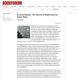 cracked media: the sound of malfunction by caleb kelly