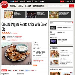 Cracked Pepper Potato Chips with Onion Dip Recipe : Ellie Krieger