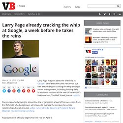 Larry Page already cracking the whip at Google, a week before he takes the reins