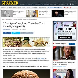 6 Crackpot Conspiracy Theories (That Actually Happened)