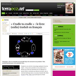 « Cradle to cradle » : le livre (enfin) traduit en français