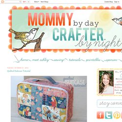 Mommy by day Crafter by night: Quilted Suitcase Tutorial
