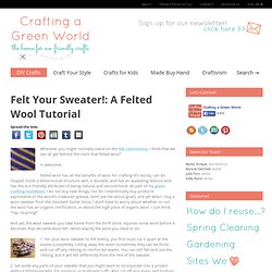 Felt Your Sweater!: A Felted Wool Tutorial
