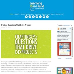 Crafting Questions That Drive Projects — Learning in Hand with Tony Vincent