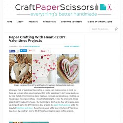 Paper Crafting With Heart-12 DIY Valentines Projects