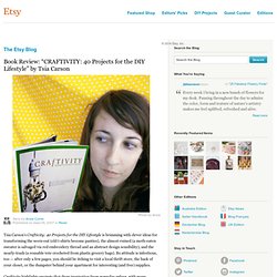 Book Review: "CRAFTIVITY: 40 Projects for the DIY Lifestyle" by Tsia Carson
