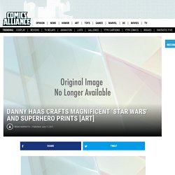 Danny Haas Crafts Magnificent 'Star Wars' and Superhero Prints [Art